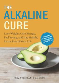 Hardcover The Alkaline Cure: Lose Weight, Gain Energy and Feel Young Book
