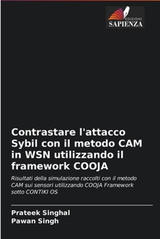Paperback Contrastare l'attacco Sybil con il metodo CAM in WSN utilizzando il framework COOJA [Italian] Book