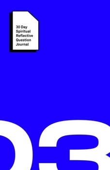 30 Day Spiritual Reflective Journal: Helping You Discover Peace And Grow Deeper In Your Spiritual Life