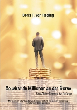 Paperback So wirst Du Millionär an der Börse: Eine Aktien-Strategie für Anfänger [German] Book