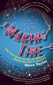 Paperback Making Time: Why Time Seems to Pass at Different Speeds and How to Control It Book