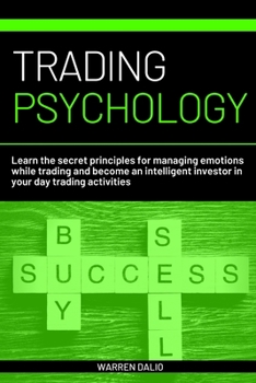 Paperback Trading psychology: Learn the secret principles for managing emotions while trading and become an intelligent investor in your day trading Book