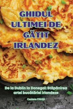 Paperback Ghidul Ultimei de GĂtit Irlandez [Romanian] Book