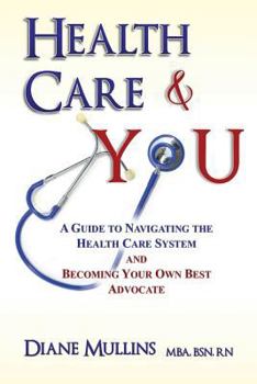 Paperback Health Care & You: A Guide to Navigating the Health Care System and Being Your own Best Advocate Book