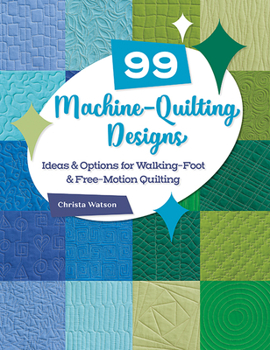 Paperback 99 Machine-Quilting Designs: Ideas & Options for Walking-Foot & Free-Motion Quilting Book