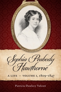 Sophia Peabody Hawthorne: A Life, Volume 1, 1809–1847