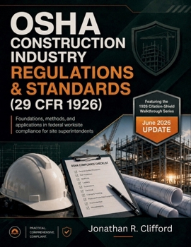 OSHA Construction Industry Regulations & Standards (29 CFR 1926): foundations, methods, and applications in federal worksite compliance for site ... OSHA Construction Industry Manual)