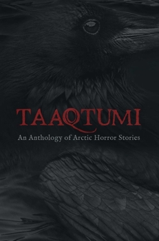 Paperback Taaqtumi: An Anthology of Arctic Horror Stories Book