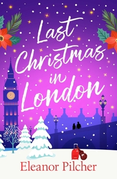 Last Christmas in London: A charming, festive tale of finding love and new beginnings