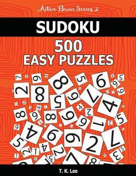 Paperback Sudoku 500 Easy Puzzles: Keep Your Brain Active For Hours. An Active Brain Series 2 Book