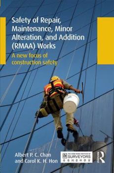 Hardcover Safety of Repair, Maintenance, Minor Alteration, and Addition (Rmaa) Works: A New Focus of Construction Safety Book