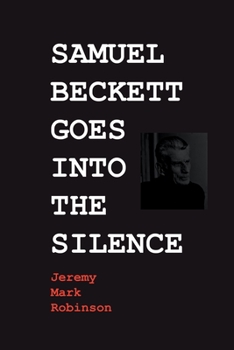 Paperback Samuel Beckett Goes Into the Silence Book