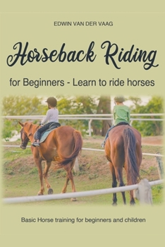 Paperback Horseback Riding For Beginners - Learn To Ride Horses Book