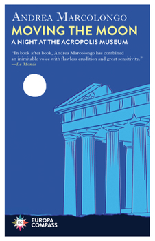 Hardcover Moving the Moon: A Night at the Acropolis Museum Book