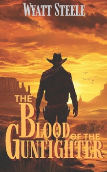 Blood of the Gunfighter: A Classic Western Novel (Apache Frontier Classic Western Series)
