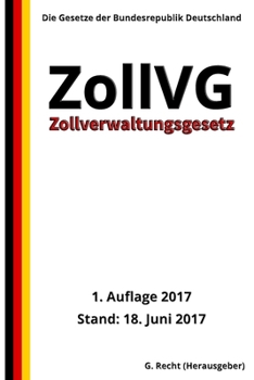 Paperback Zollverwaltungsgesetz - ZollVG, 1. Auflage 2017 [German] Book