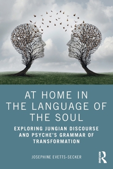 Paperback At Home In The Language Of The Soul: Exploring Jungian Discourse and Psyche's Grammar of Transformation Book