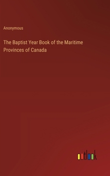 Hardcover The Baptist Year Book of the Maritime Provinces of Canada Book