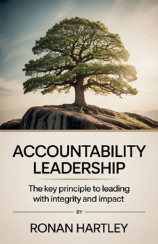 Paperback Accountability Leadership: The Key Principle to Leading with Integrity and Impact Book