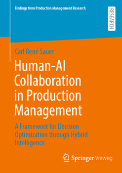 Paperback Human-AI Collaboration in Production Management: A Framework for Decision Optimization Through Hybrid Intelligence Book