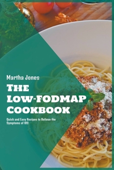 Paperback The Low-FODMAP Diet Cookbook: Quick and Easy Recipes to Relieve the Symptoms of IBS Book