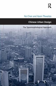 Hardcover Chinese Urban Design: The Typomorphological Approach. by Fei Chen and Kevin Thwaites Book