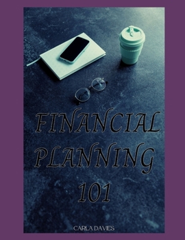 Paperback Financial Planning 101: A Comprehensive Guide to Planning Your Financial Future Book