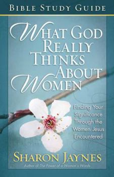 Paperback What God Really Thinks about Women Bible Study Guide Book