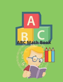 Paperback ABC Math Book Learn About this ABC book introduces young children to foundational mathematical concepts with each letter ABC: 8.5×11 inch 21.5×27.94cm Book