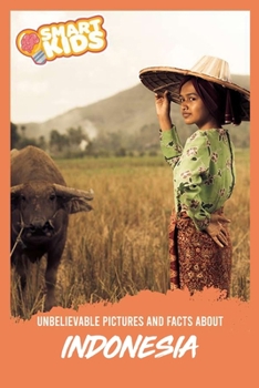 Unbelievable Pictures and Facts About Indonesia