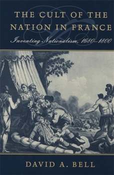 Paperback The Cult of the Nation in France: Inventing Nationalism, 1680-1800 Book