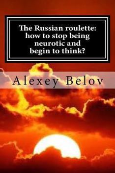 Paperback The Russian roulette: how to stop being neurotic and begin to think? Book