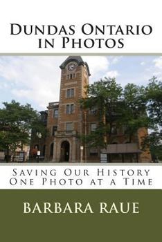 Paperback Dundas Ontario in Photos: Saving Our History One Photo at a Time Book