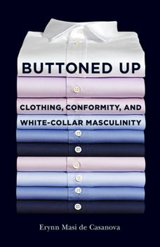 Paperback Buttoned Up: Clothing, Conformity, and White-Collar Masculinity Book