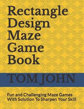 Paperback Rectangle Design Maze Game Book: Fun and Challenging Maze Games With Solution To Sharpen Your Skill Book