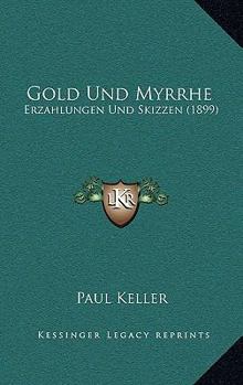 Paperback Gold Und Myrrhe: Erzahlungen Und Skizzen (1899) [German] Book
