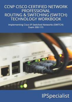 Paperback CCNP Cisco Certified Network Professional Routing & Switching (Switch) Technology Workbook: Exam 300-115 Book