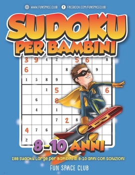 Paperback Sudoku per bambini 8-10 anni: 288 Sudoku Enigmistica per Bambini di 8-10 anni con soluzioni [Italian] Book