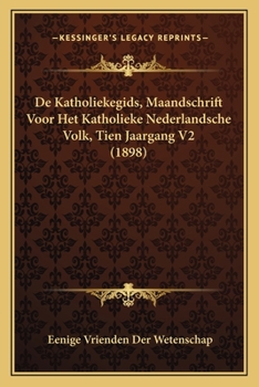 Paperback De Katholiekegids, Maandschrift Voor Het Katholieke Nederlandsche Volk, Tien Jaargang V2 (1898) [Dutch] Book