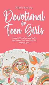 Hardcover Devotional for Teen Girls: 3-minute Devotions and Daily Inspirations from The Bible for Teenage Girls Book