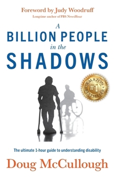 Paperback A Billion People in the Shadows: The Ultimate 1-hour Guide to Understanding Disability Book