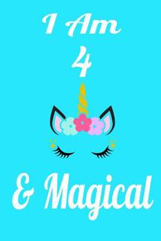 I Am 4  & Magical: Cute Unicorn Jounal Draw and Write Notebook for Girls. Has space for writing, drawing, sketching, doodling and note taking. Birthday Gift for Young Girls....
