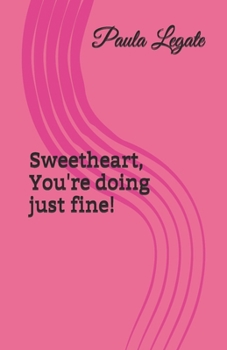 Paperback Sweetheart, You're doing just fine! Book