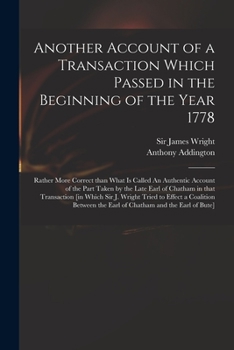 Paperback Another Account of a Transaction Which Passed in the Beginning of the Year 1778: Rather More Correct Than What is Called An Authentic Account of the P Book
