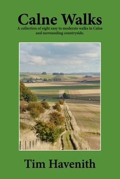 Paperback Calne Walks: A collection of eight easy to moderate walks in Calne and surrounding countryside. Book