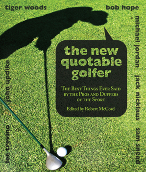 Paperback New Quotable Golfer: The Best Things Ever Said by the Pros and Duffers of the Sport Book