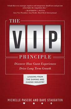 Paperback The VIP Principle: Discover How Guest Experiences Drive Long Term Growth Book