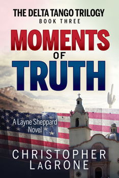 Paperback Moments of Truth: A Layne Sheppard Novel - Book Three Book