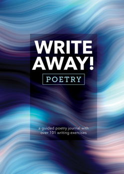 Paperback Write Away! Poetry: A Guided Poetry Journal with Over 101 Writing Exercises Book