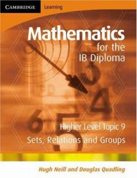 Paperback Mathematics for the IB Diploma Higher Level: Sets, Relations and Groups Book